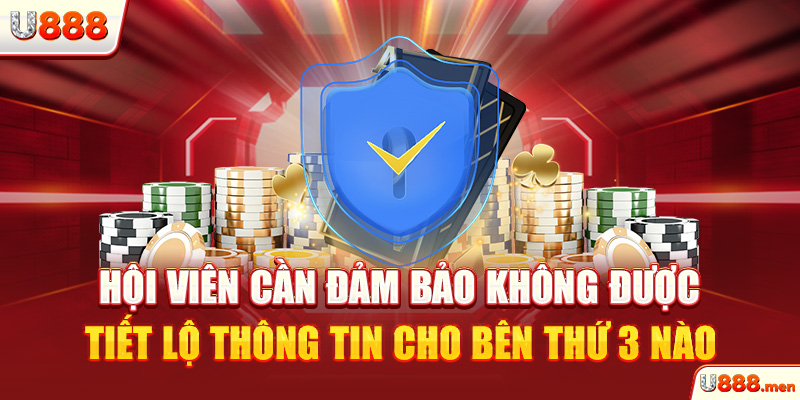 Tìm Hiểu Chính Sách Miễn Trừ Trách Nhiệm U888 Chi Tiết Hội viên cần đảm bảo không được tiết lộ thông tin cho bên thứ 3 nào
