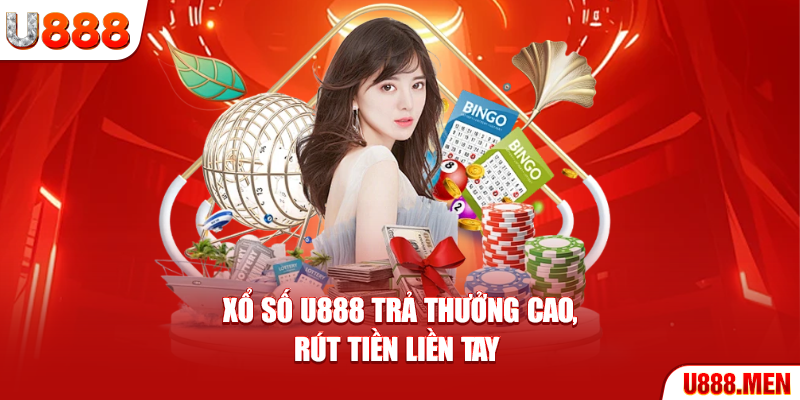 Xổ Số U888 Trả Thưởng Cao, Rút Tiền Liền Tay Xổ số U888
